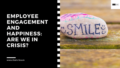 Employee Engagement and Happiness: Are We in Crisis?