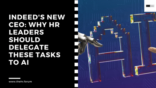Indeed’s New CEO: Why HR Leaders Should Delegate These Tasks to AI