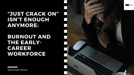 “Just crack on” isn’t enough anymore: Burnout and the Early-Career Workforce
