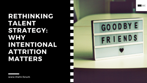 Rethinking Talent Strategy: Why Intentional Attrition Matters