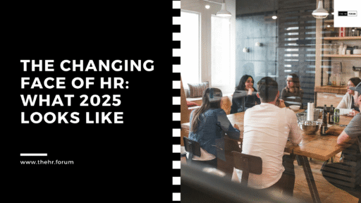 The Changing Face of HR: What 2025 Looks Like