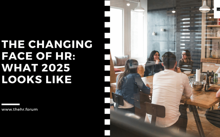 The Changing Face of HR: What 2025 Looks Like