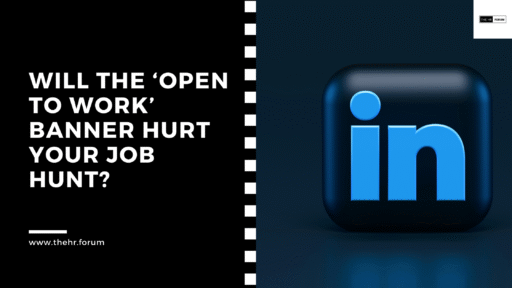 Will the ‘Open to Work’ Banner Hurt Your Job Hunt?