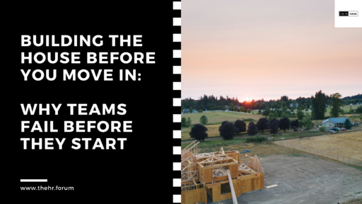 Building the House Before You Move In: Why Teams Fail Before They Start