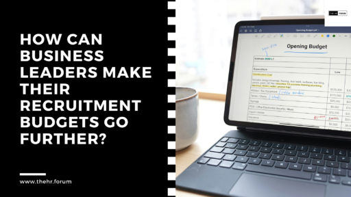 How Can Business Leaders Make Their Recruitment Budgets Go Further?