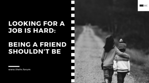 Looking for a Job Is Hard: Being a Friend Shouldn’t Be